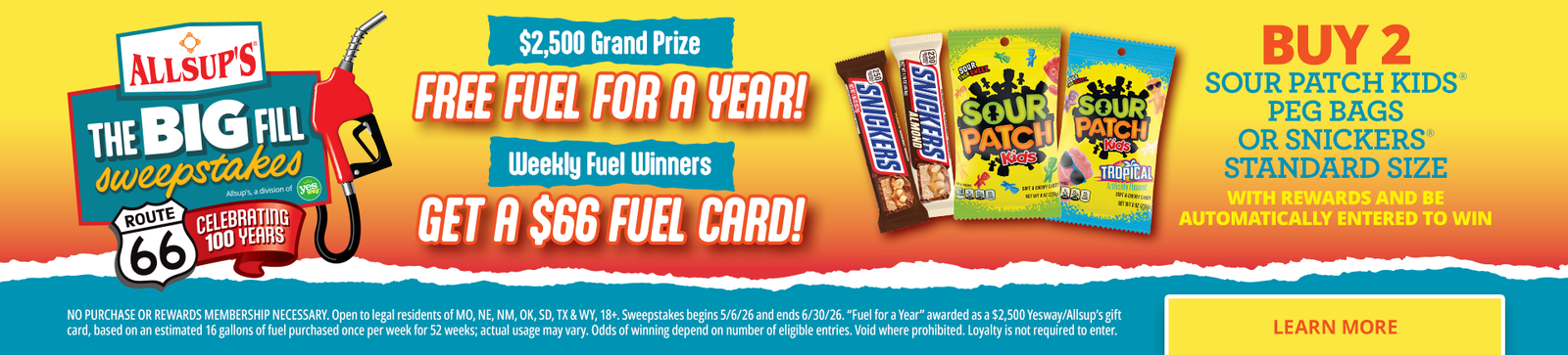 Allsup’s Big Fill Sweepstakes Buy 2 Sour Patch Kids Bags or Snickers for a chance to win free fuel for a year, $2,500 grand 